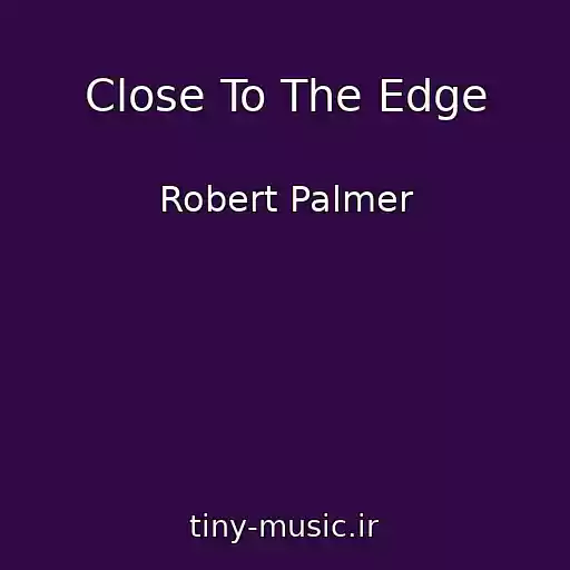 کاور آهنگ Close To The Edge از Robert Palmer