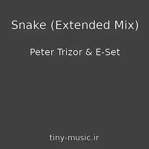 کاور آهنگ Snake (Extended Mix) از Peter Trizor & E-Set