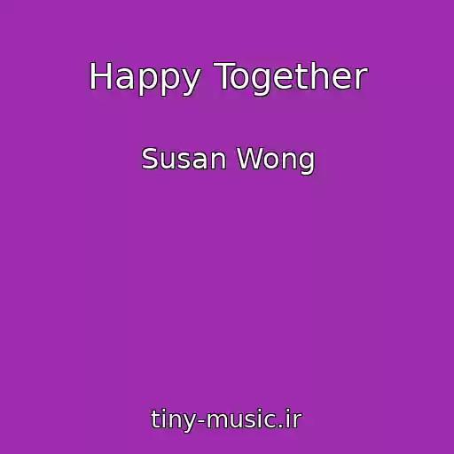 کاور آهنگ Happy Together از Susan Wong