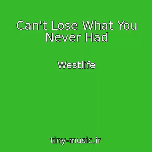 کاور آهنگ Can't Lose What You Never Had از Westlife
