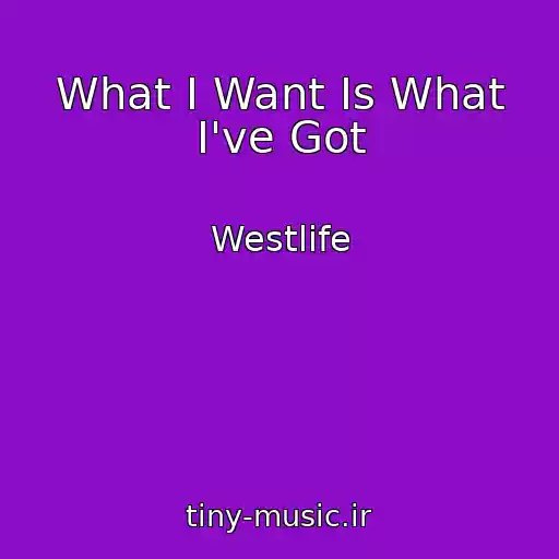 کاور آهنگ What I Want Is What I've Got از Westlife
