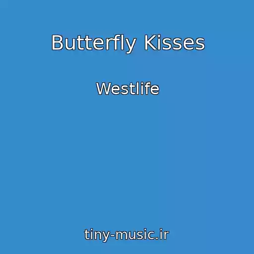 کاور آهنگ Butterfly Kisses از Westlife