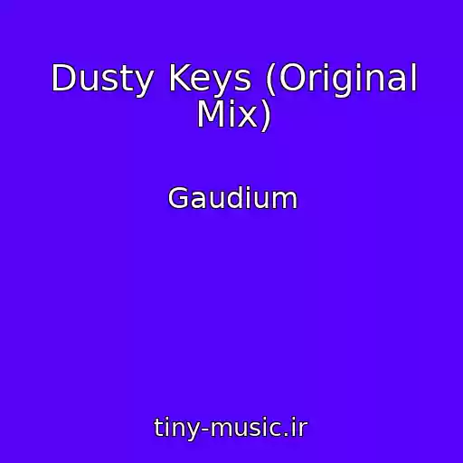کاور آهنگ Dusty Keys (Original Mix) از Gaudium