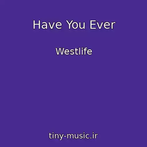 کاور آهنگ Have You Ever از Westlife