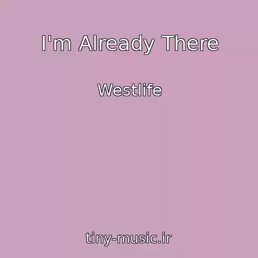 کاور آهنگ I'm Already There از Westlife