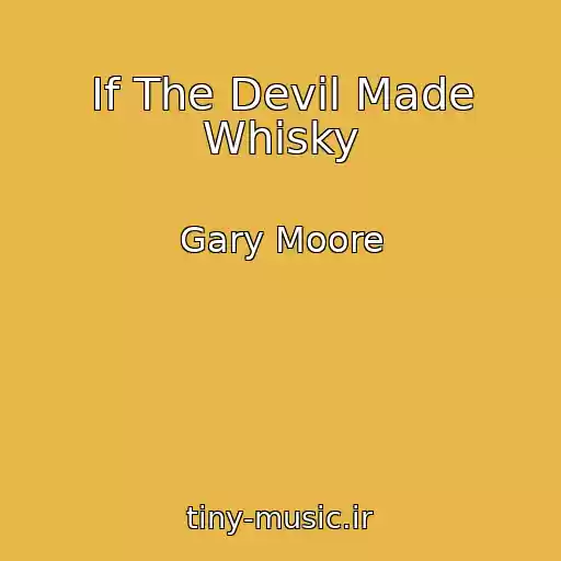 کاور آهنگ If The Devil Made Whisky از Gary Moore