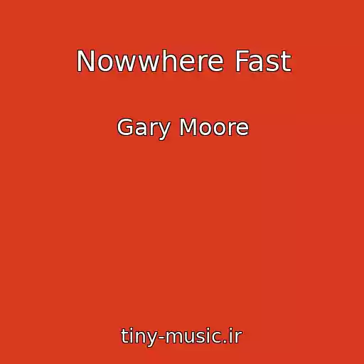 کاور آهنگ Nowwhere Fast از Gary Moore