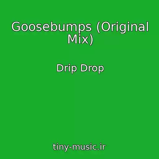 کاور آهنگ Goosebumps (Original Mix) از Drip Drop