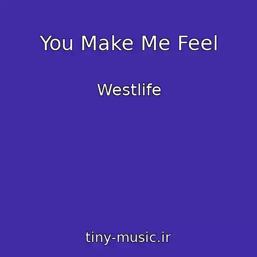 کاور آهنگ You Make Me Feel از Westlife