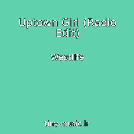 کاور آهنگ Uptown Girl (Radio Edit) از Westlife
