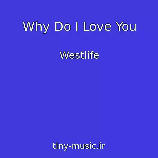 کاور آهنگ Why Do I Love You از Westlife