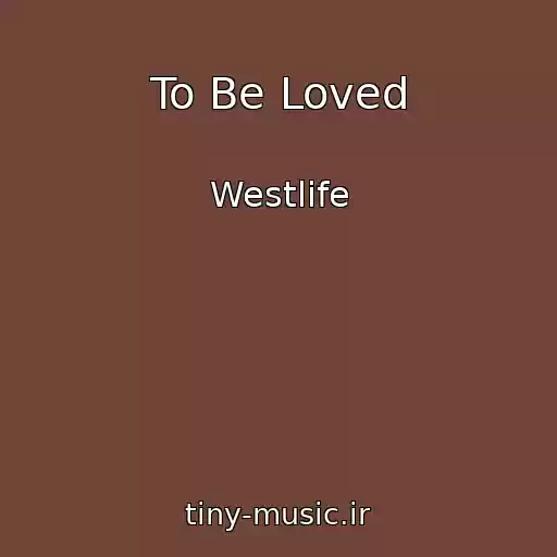 کاور آهنگ To Be Loved از Westlife