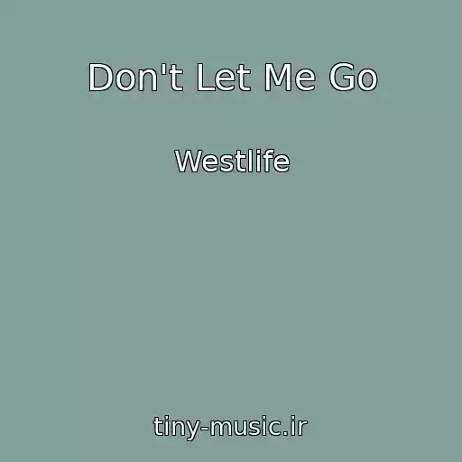 کاور آهنگ Don't Let Me Go از Westlife