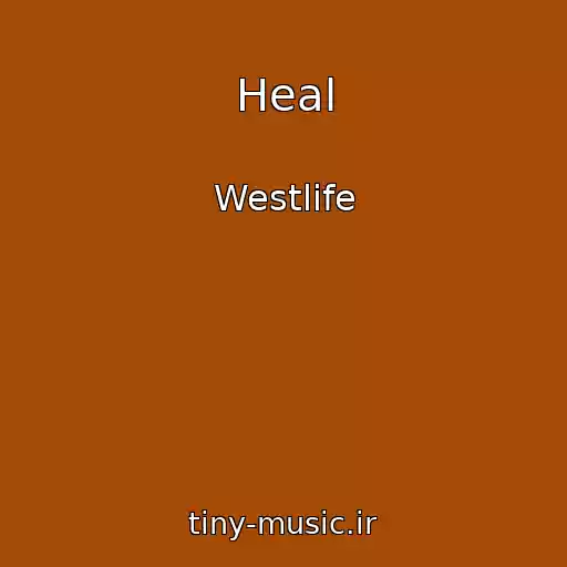 کاور آهنگ Heal از Westlife