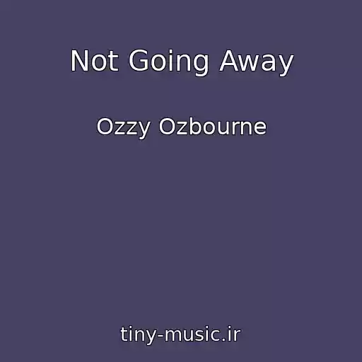 کاور آهنگ Not Going Away از Ozzy Ozbourne