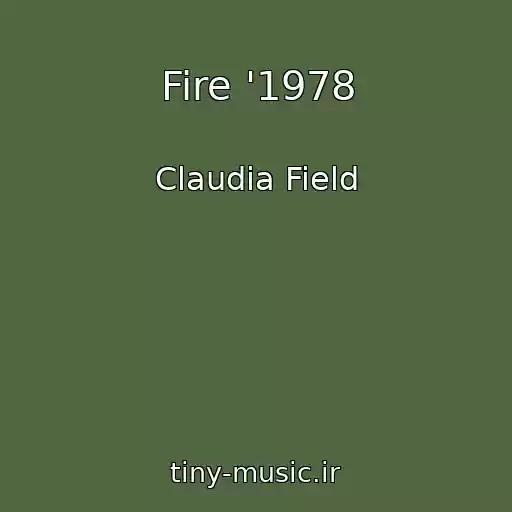 کاور آهنگ Fire '1978 از Claudia Field