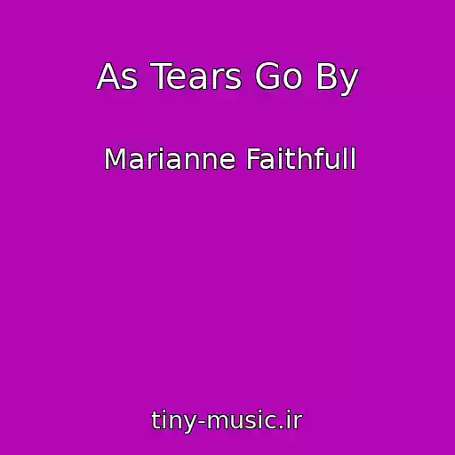 کاور آهنگ As Tears Go By از Marianne Faithfull