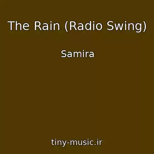کاور آهنگ The Rain (Radio Swing) از Samira