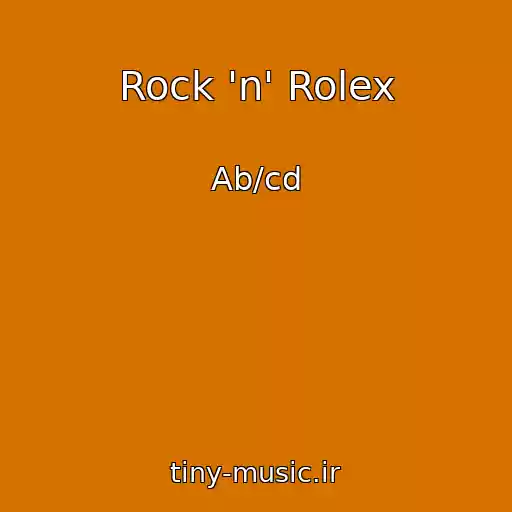کاور آهنگ Rock 'n' Rolex از Ab/cd