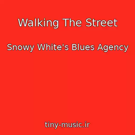 کاور آهنگ Walking The Street از Snowy White's Blues Agency