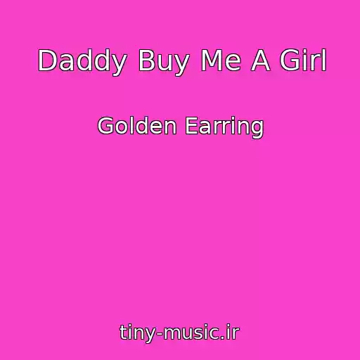 کاور آهنگ Daddy Buy Me A Girl از Golden Earring
