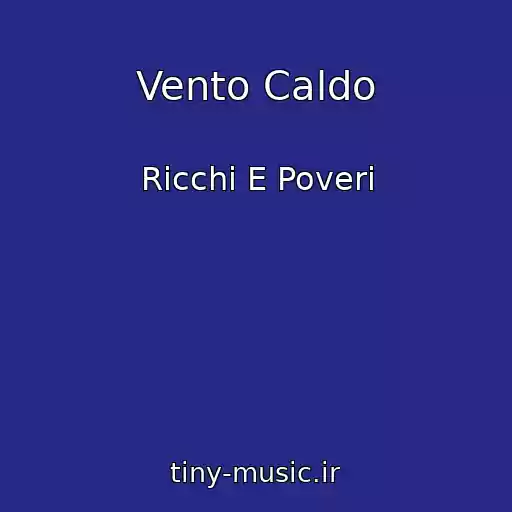کاور آهنگ Vento Caldo از Ricchi E Poveri