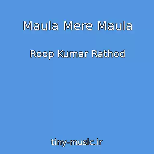 کاور آهنگ Maula Mere Maula از Roop Kumar Rathod