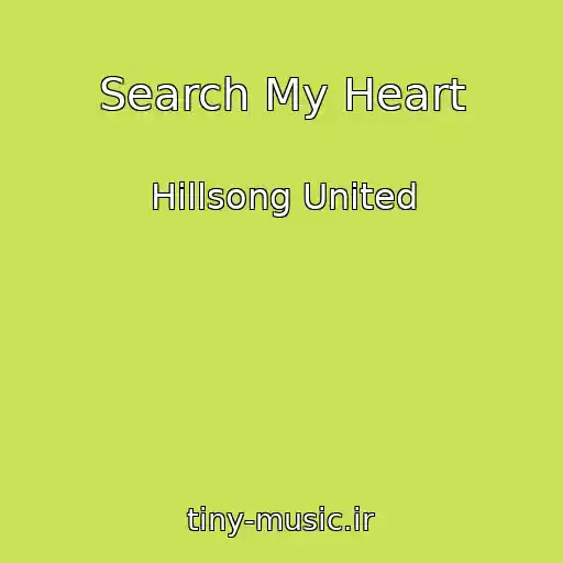 کاور آهنگ Search My Heart از Hillsong United