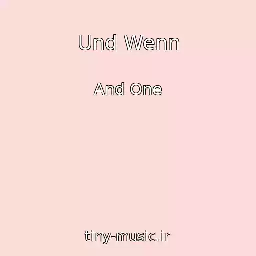 کاور آهنگ Und Wenn از And One