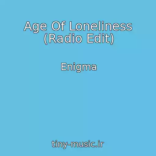 کاور آهنگ Age Of Loneliness (Radio Edit) از Enigma