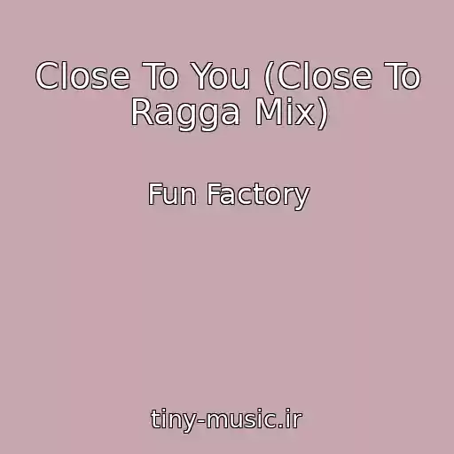 کاور آهنگ Close To You (Close To Ragga Mix) از Fun Factory