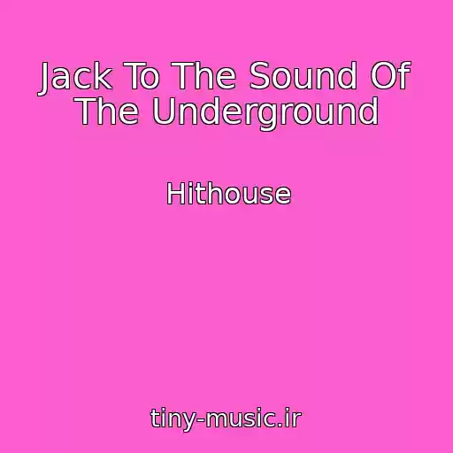 کاور آهنگ Jack To The Sound Of The Underground از Hithouse