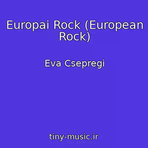 کاور آهنگ Europai Rock (European Rock) از Eva Csepregi