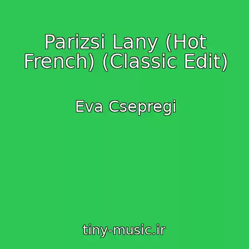 کاور آهنگ Parizsi Lany (Hot French) (Classic Edit) از Eva Csepregi