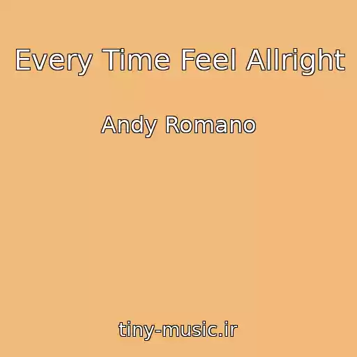 کاور آهنگ Every Time Feel Allright از Andy Romano