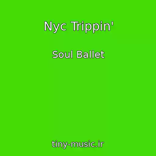 کاور آهنگ Nyc Trippin' از Soul Ballet