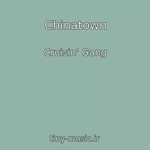 کاور آهنگ Chinatown از Cruisin' Gang