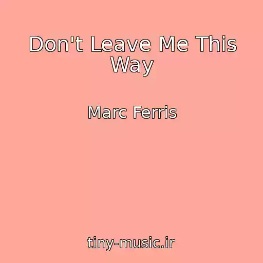 کاور آهنگ Don't Leave Me This Way از Marc Ferris