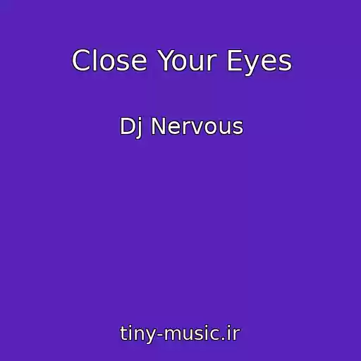 کاور آهنگ Close Your Eyes از Dj Nervous