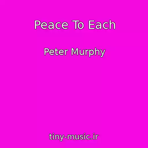 کاور آهنگ Peace To Each از Peter Murphy