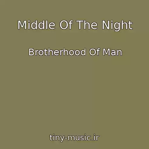 کاور آهنگ Middle Of The Night از Brotherhood Of Man