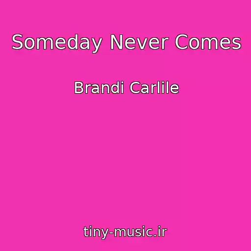 کاور آهنگ Someday Never Comes از Brandi Carlile