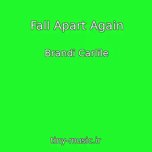کاور آهنگ Fall Apart Again از Brandi Carlile
