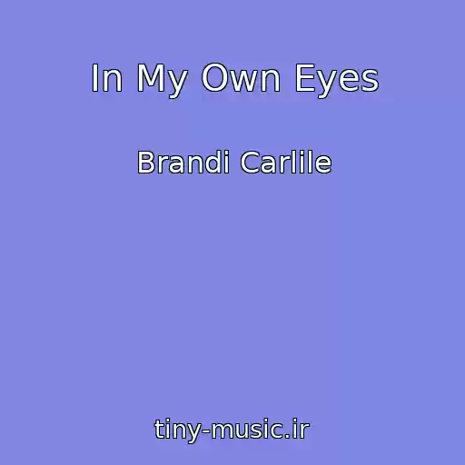 کاور آهنگ In My Own Eyes از Brandi Carlile