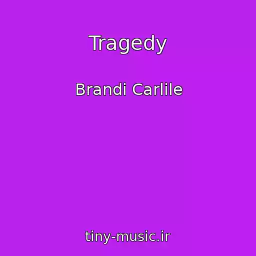 کاور آهنگ Tragedy از Brandi Carlile