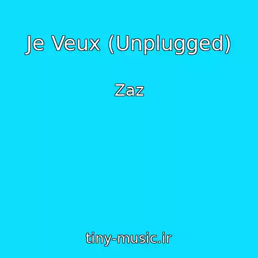 کاور آهنگ Je Veux (Unplugged) از Zaz