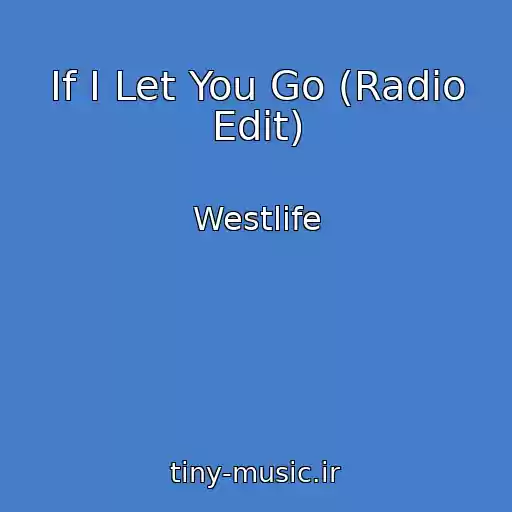 کاور آهنگ If I Let You Go (Radio Edit) از Westlife