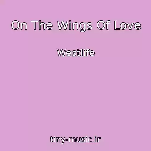 کاور آهنگ On The Wings Of Love از Westlife