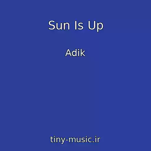 کاور آهنگ Sun Is Up از Adik