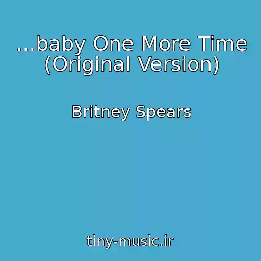 کاور آهنگ ...baby One More Time (Original Version) از Britney Spears